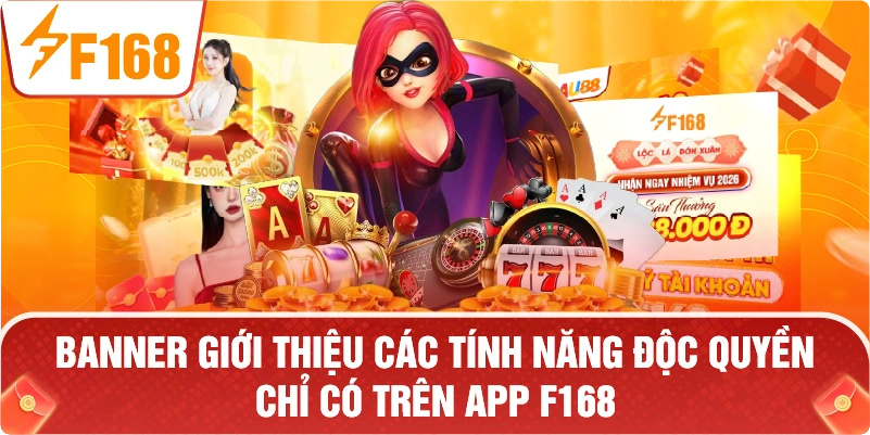 Banner giới thiệu các tính năng độc quyền chỉ có trên app F168