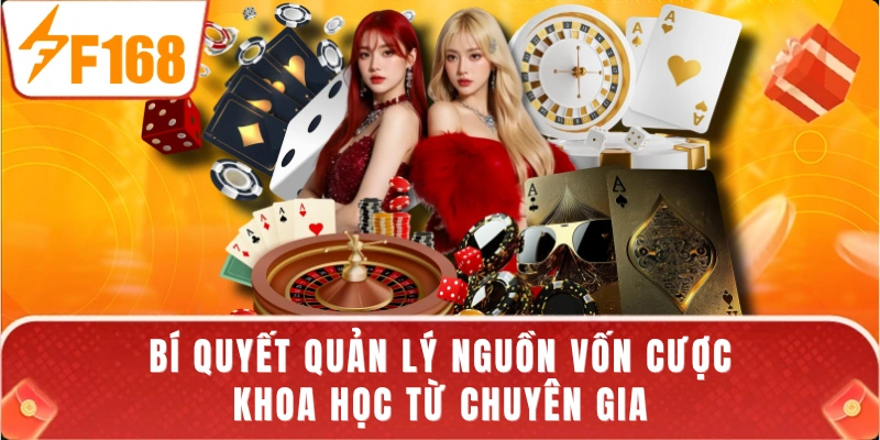 Bí quyết quản lý nguồn vốn cược khoa học từ chuyên gia