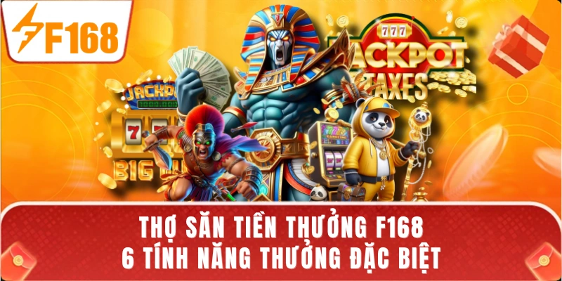 Thợ Săn Tiền Thưởng F168 - 6 Tính Năng Thưởng Đặc Biệt
